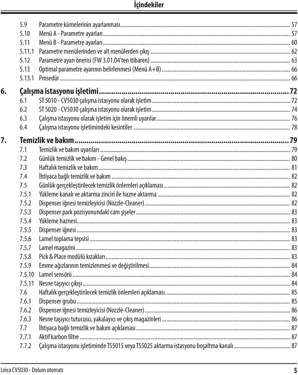 1 ST 5010 - CV5030 çalışma istasyonu olarak işletim... 72 6.2 ST 5020 - CV5030 çalışma istasyonu olarak işletim... 74 6.3 Çalışma istasyonu olarak işletim için önemli uyarılar... 76 6.
