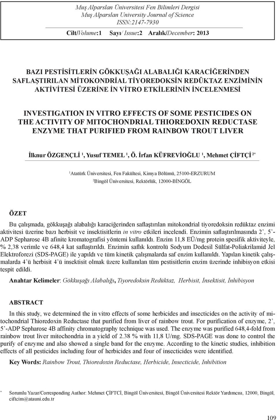 MITOCHONDRIAL THIOREDOXIN REDUCTASE ENZYME THAT PURIFIED FROM RAINBOW TROUT LIVER İlknur ÖZGENÇLİ 1, Yusuf TEMEL 1, Ö.