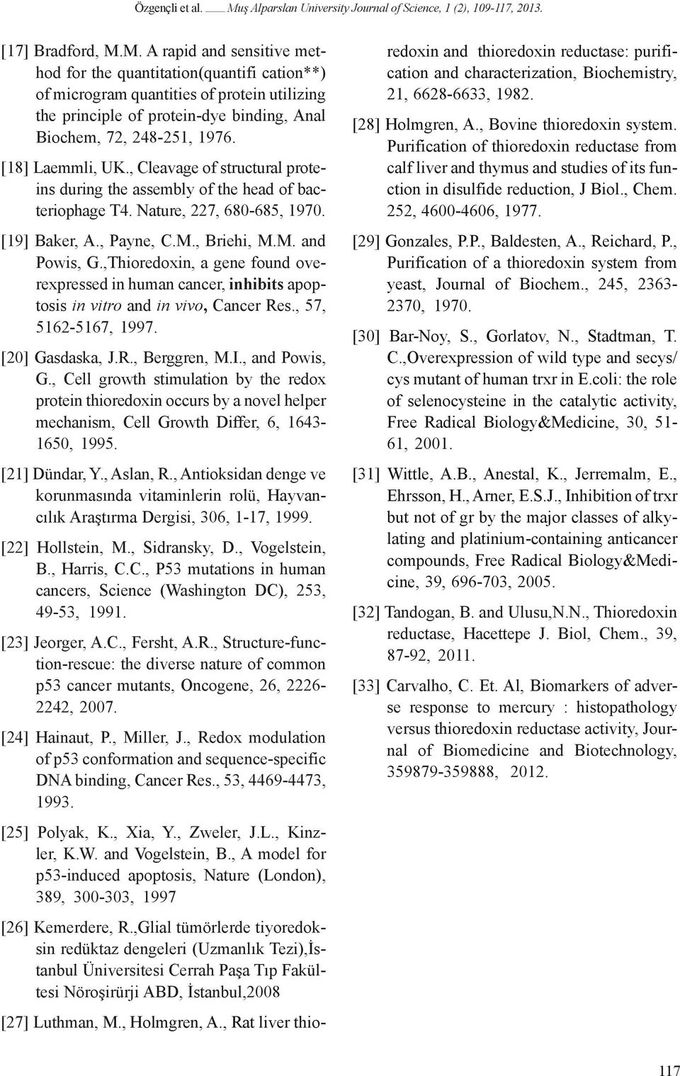 M. A rapid and sensitive method for the quantitation(quantifi cation**) of microgram quantities of protein utilizing the principle of protein-dye binding, Anal Biochem, 72, 248-251, 1976.