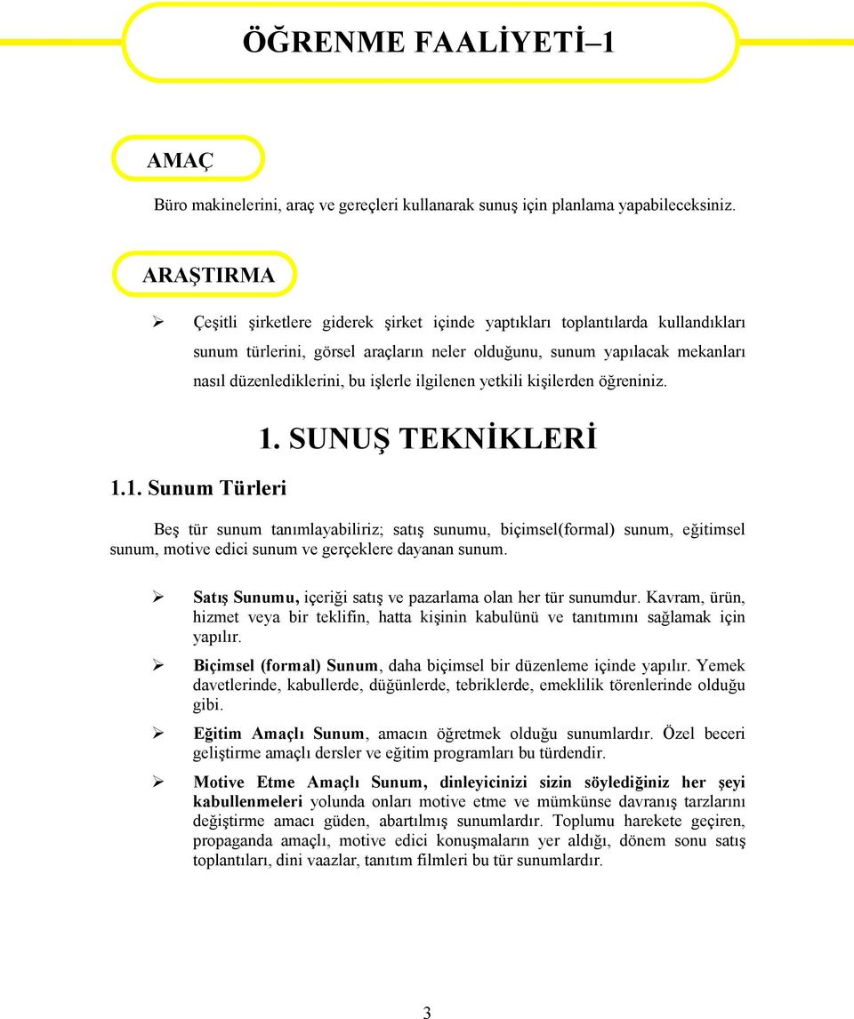 işlerle ilgilenen yetkili kişilerden öğreniniz. 1.1. Sunum Türleri 1.