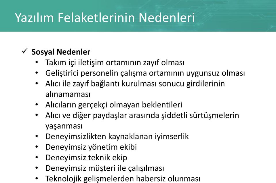 beklentileri Alıcı ve diğer paydaşlar arasında şiddetli sürtüşmelerin yaşanması Deneyimsizlikten kaynaklanan iyimserlik