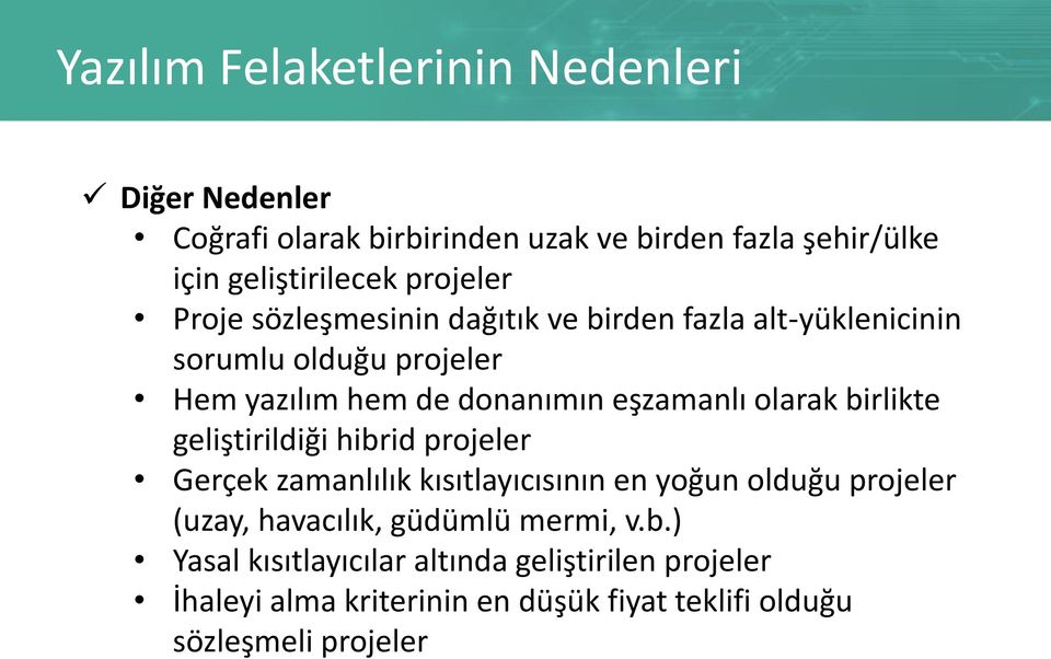 olarak birlikte geliştirildiği hibrid projeler Gerçek zamanlılık kısıtlayıcısının en yoğun olduğu projeler (uzay, havacılık, güdümlü