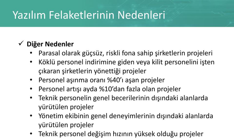 Personel artışı ayda %10 dan fazla olan projeler Teknik personelin genel becerilerinin dışındaki alanlarda yürütülen projeler