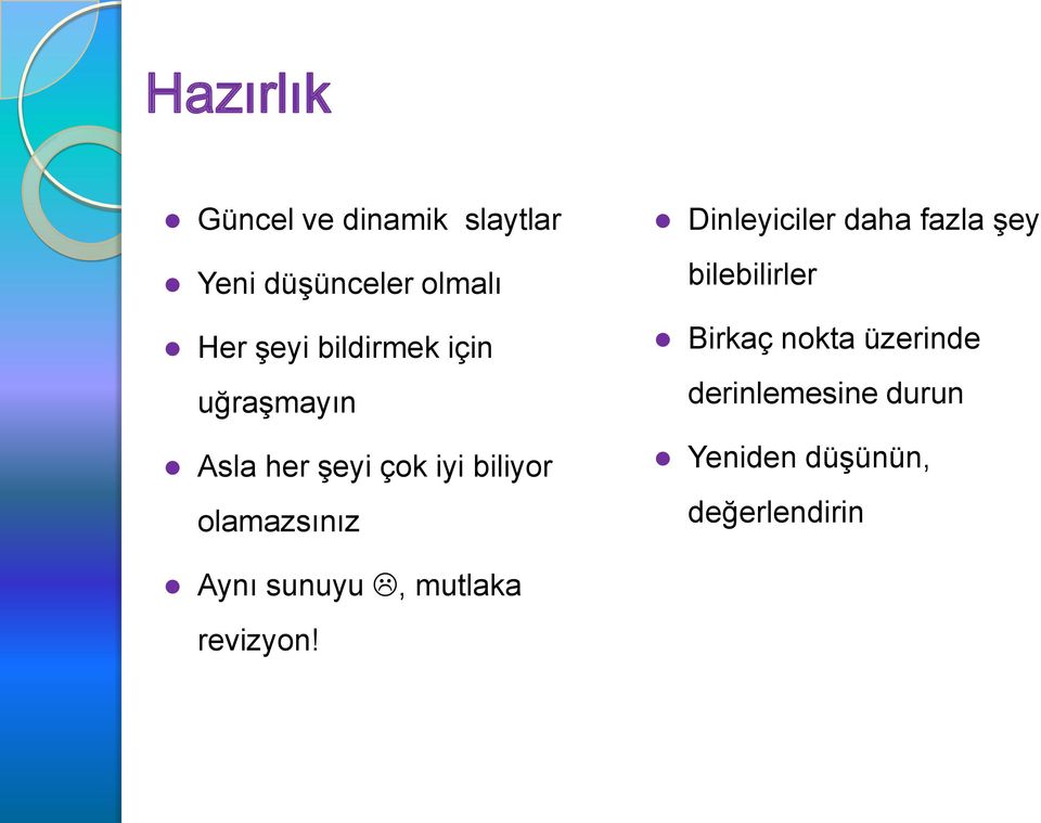 Dinleyiciler daha fazla şey bilebilirler Birkaç nokta üzerinde