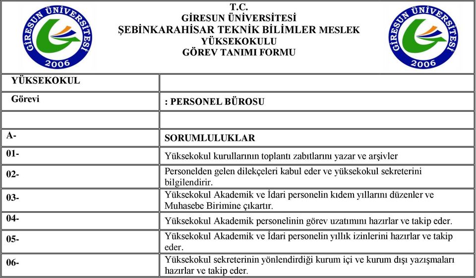 03- Akademik ve İdari personelin kıdem yıllarını düzenler ve Muhasebe Birimine çıkartır.