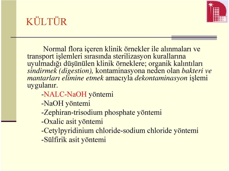 ve mantarları elimine etmek amacıyla dekontaminasyon işlemi uygulanır.