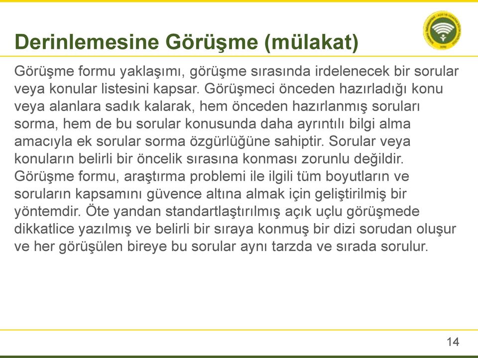 özgürlüğüne sahiptir. Sorular veya konuların belirli bir öncelik sırasına konması zorunlu değildir.