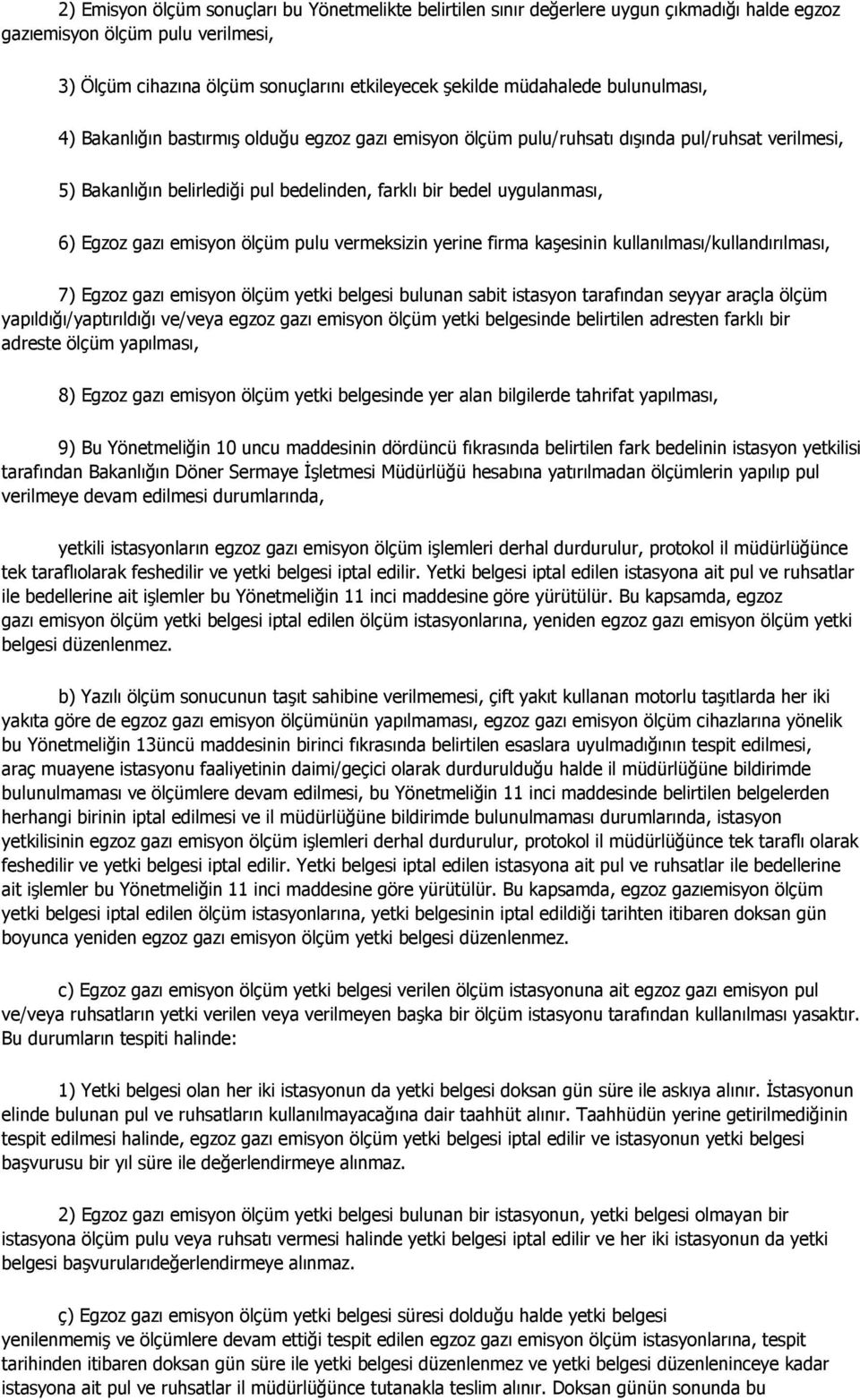 emisyon ölçüm pulu vermeksizin yerine firma kaşesinin kullanılması/kullandırılması, 7) Egzoz gazı emisyon ölçüm yetki belgesi bulunan sabit istasyon tarafından seyyar araçla ölçüm