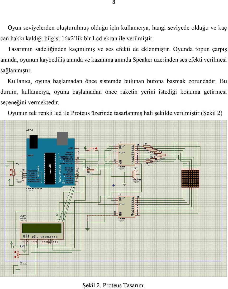 Oyunda topun çarpış anında, oyunun kaybediliş anında ve kazanma anında Speaker üzerinden ses efekti verilmesi sağlanmıştır.