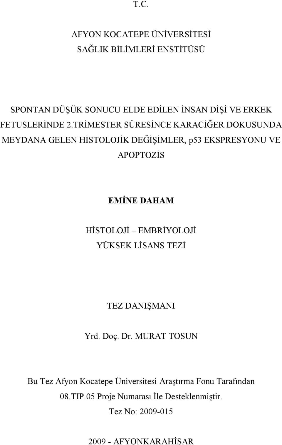 TRİMESTER SÜRESİNCE KARACİĞER DOKUSUNDA MEYDANA GELEN HİSTOLOJİK DEĞİŞİMLER, p53 EKSPRESYONU VE APOPTOZİS EMİNE DAHAM