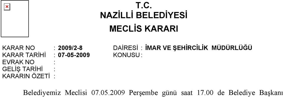 07-05-2009 KONUSU : EVRAK NO : GELİŞ TARİHİ : KARARIN ÖZETİ :