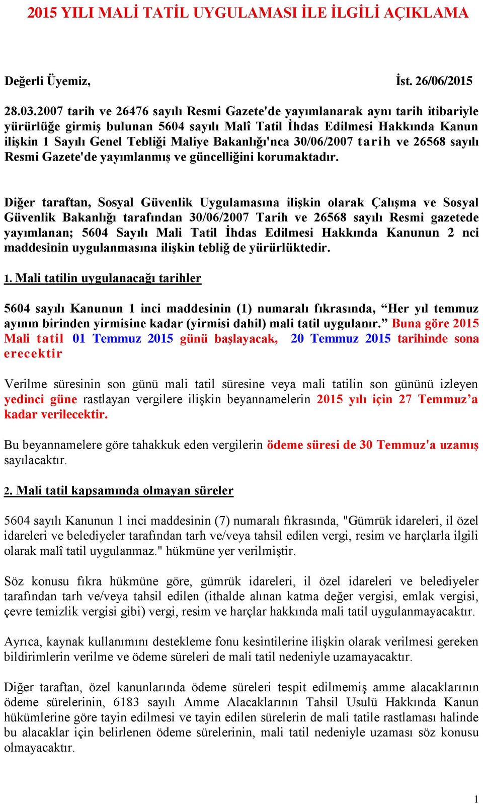 Bakanlığı'nca 30/06/2007 tarih ve 26568 sayılı Resmi Gazete'de yayımlanmış ve güncelliğini korumaktadır.