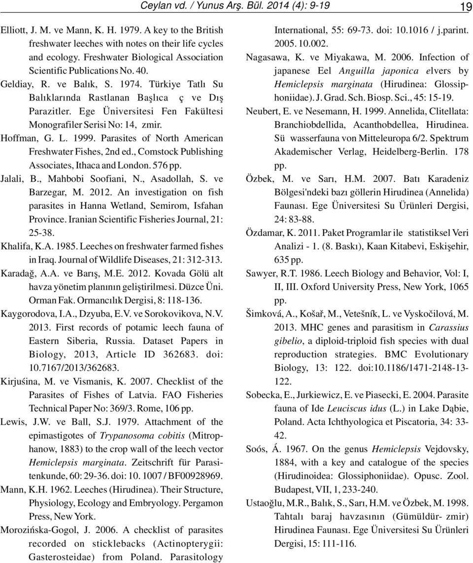 japanese Eel Anguilla japonica elvers by Geldiay, R. ve Balık, S. 1974. Türkiye Tatlı Su Hemiclepsis marginata (Hirudinea: Glossip- Balıklarında Rastlanan Başlıca İç ve Dış honiidae). J. Grad. Sch.