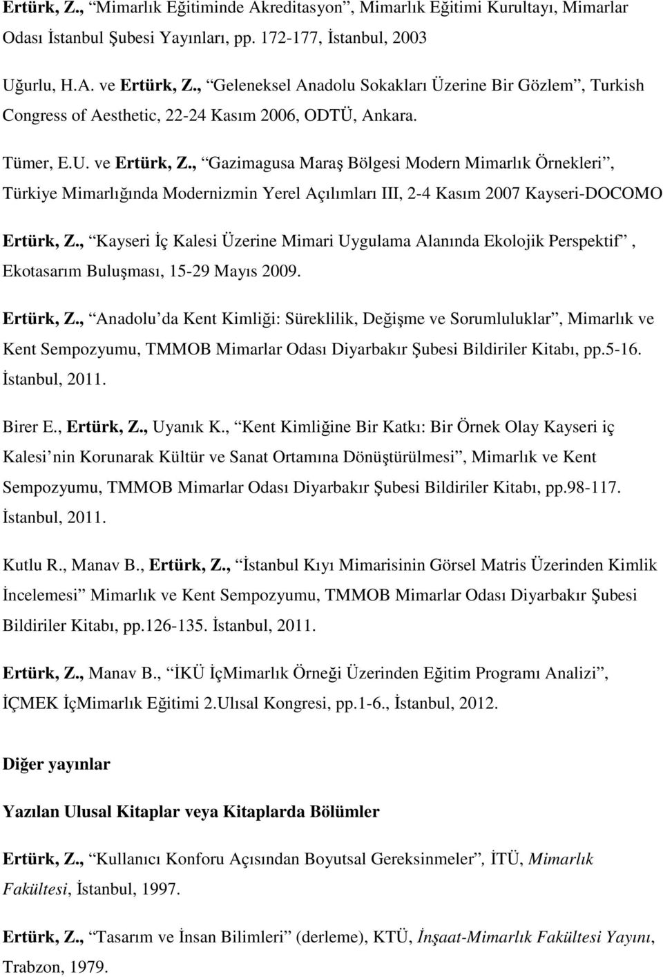 , Gazimagusa Maraş Bölgesi Modern Mimarlık Örnekleri, Türkiye Mimarlığında Modernizmin Yerel Açılımları III, -4 Kasım 7 Kayseri-DOCOMO Ertürk, Z.