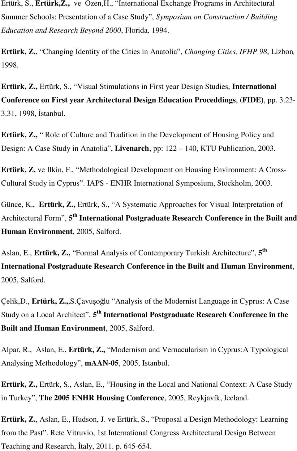 , Changing Identity of the Cities in Anatolia, Changing Cities, IFHP 98, Lizbon, 1998. Ertürk, Z., Ertürk, S.