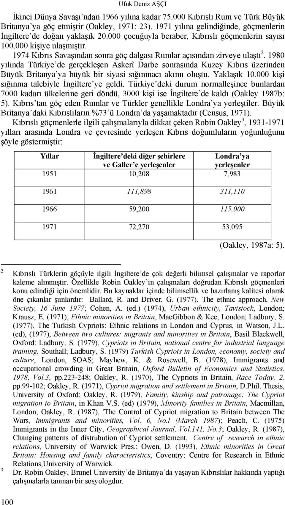 1974 Kıbrıs Savaşından sonra göç dalgası Rumlar açısından zirveye ulaştı 2.