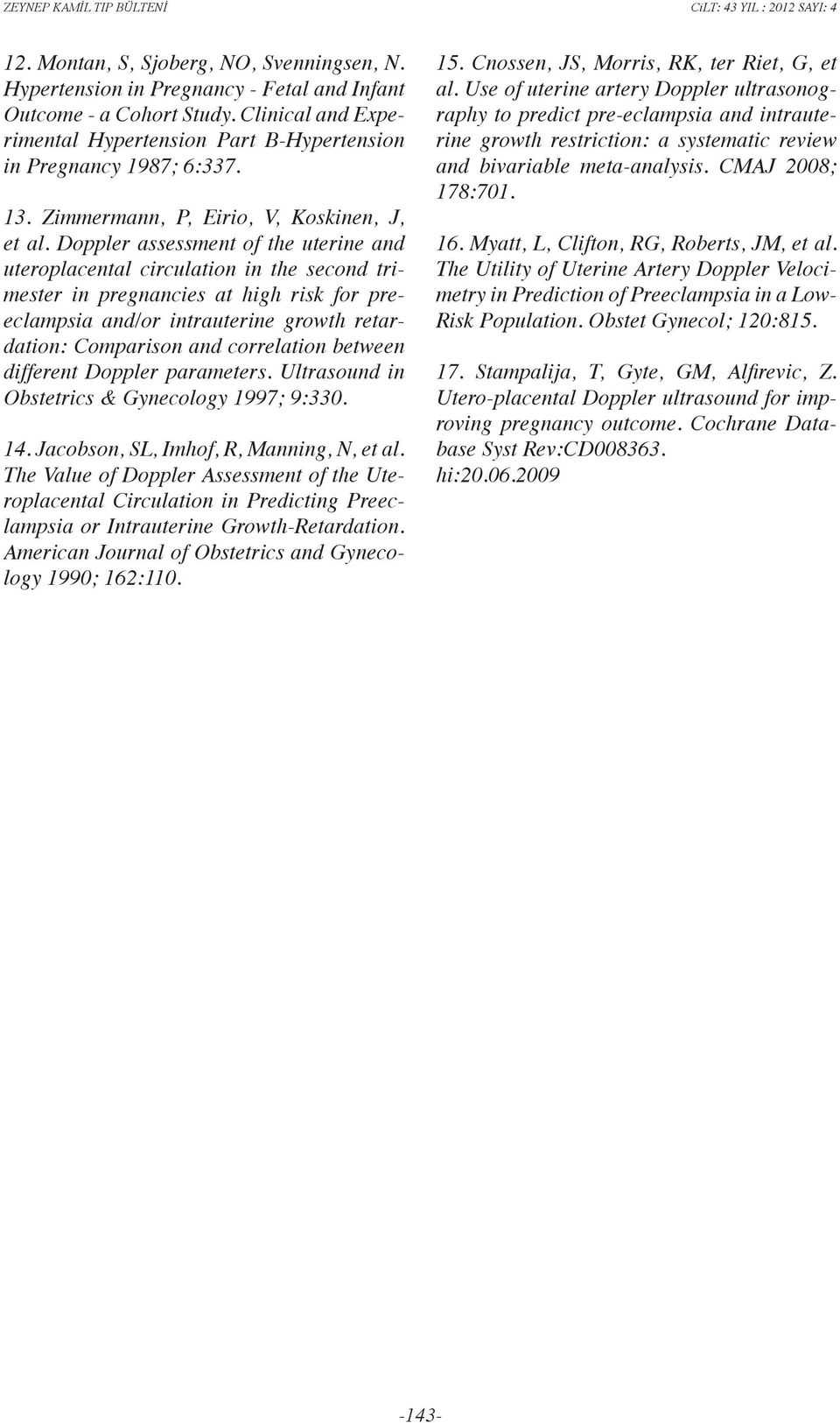 Doppler assessment of the uterine and uteroplacental circulation in the second trimester in pregnancies at high risk for preeclampsia and/or intrauterine growth retardation: Comparison and