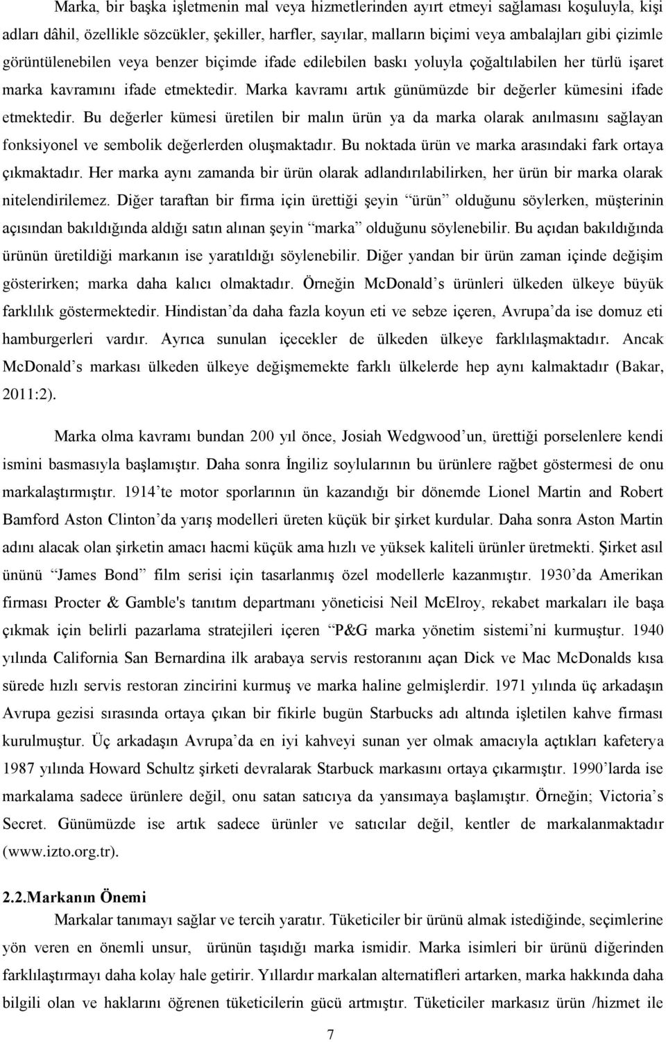 Marka kavramı artık günümüzde bir değerler kümesini ifade etmektedir.