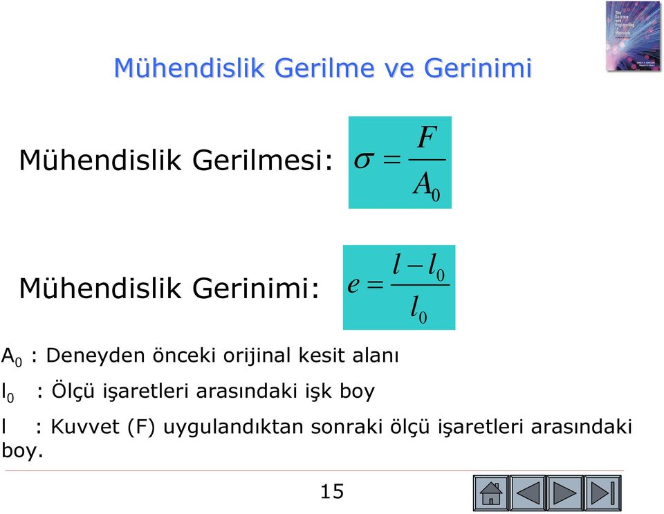 orijinal kesit alanı l 0 : Ölçü işaretleri arasındaki işk boy l