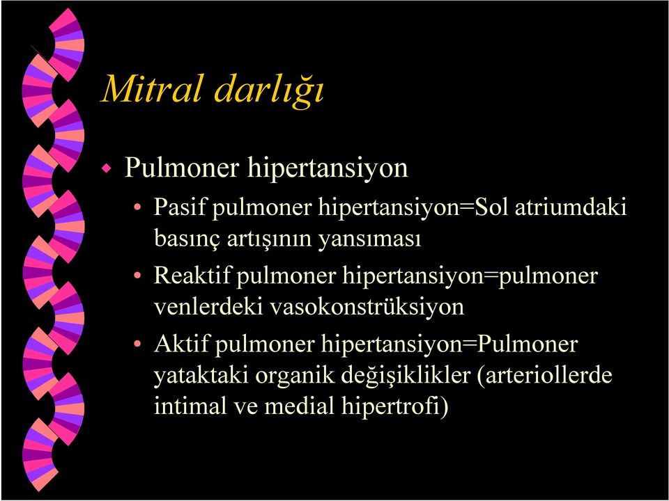 hipertansiyon=pulmoner venlerdeki vasokonstrüksiyon Aktif pulmoner