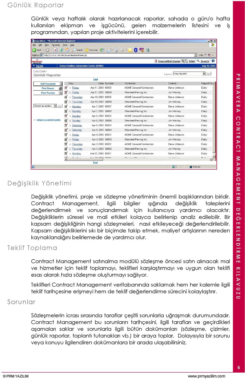 Contract Management, ilgili bilgiler ışığında değişiklik taleplerini değerlendirmek ve sonuçlandırmak için kullanıcıya yardımcı olacaktır.