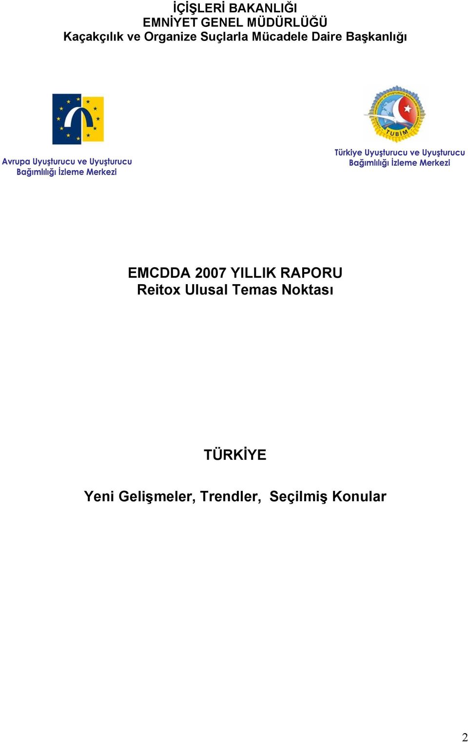 Başkanlığı EMCDDA 2007 YILLIK RAPORU Reitox Ulusal