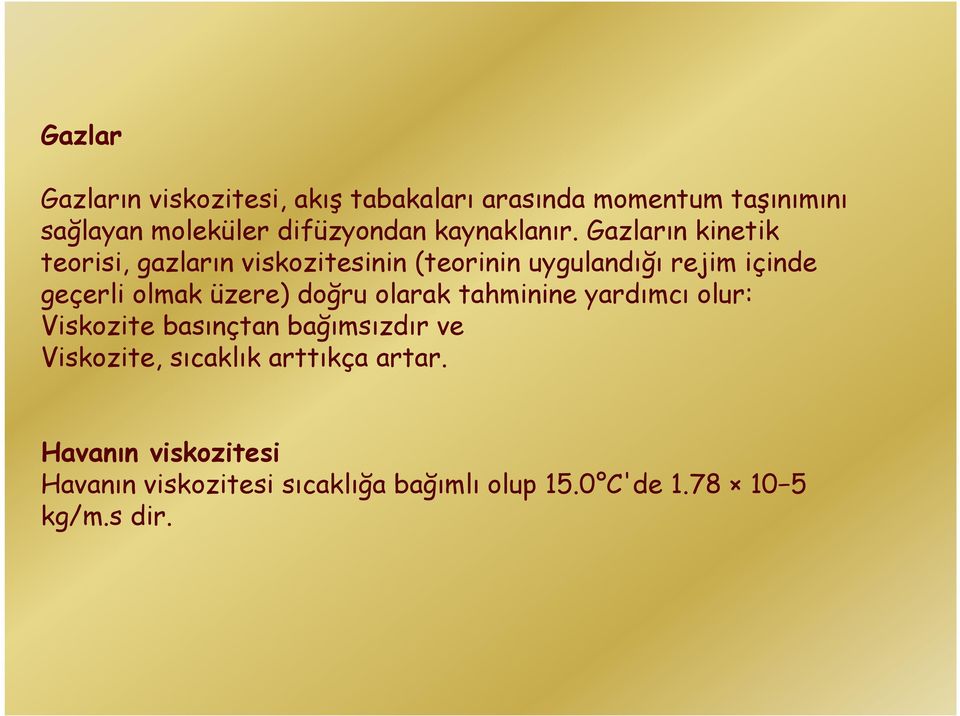 Gazların kinetik teorisi, gazların viskozitesinin (teorinin uygulandığı rejim içinde geçerli olmak üzere)