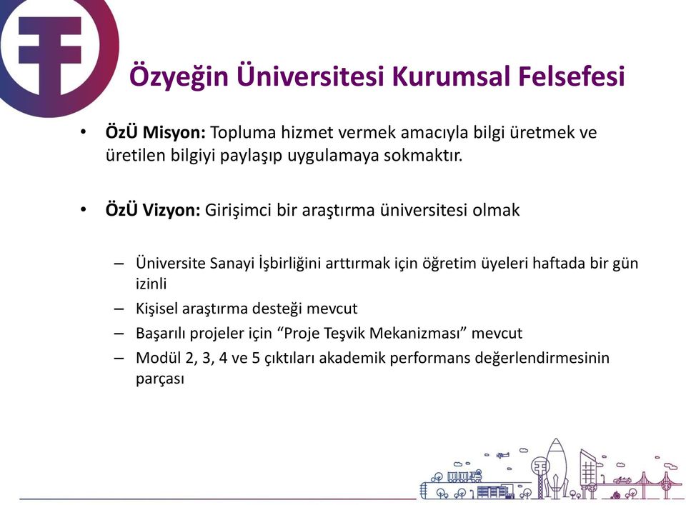 ÖzÜ Vizyon: Girişimci bir araştırma üniversitesi olmak Üniversite Sanayi İşbirliğini arttırmak için öğretim