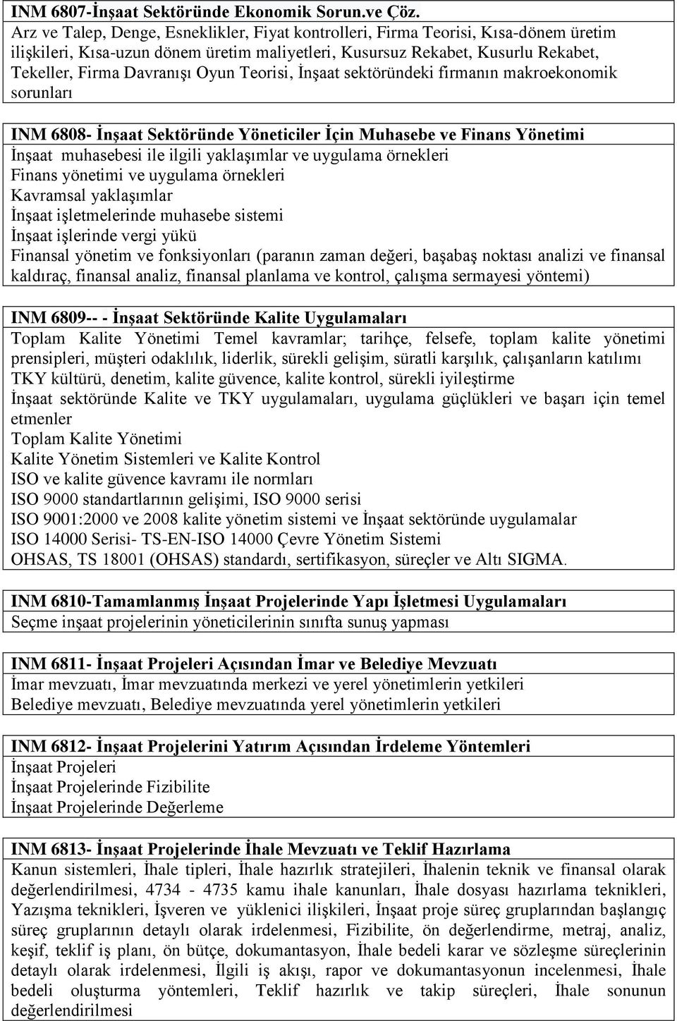 Teorisi, İnşaat sektöründeki firmanın makroekonomik sorunları INM 6808- İnşaat Sektöründe Yöneticiler İçin Muhasebe ve Finans Yönetimi İnşaat muhasebesi ile ilgili yaklaşımlar ve uygulama örnekleri