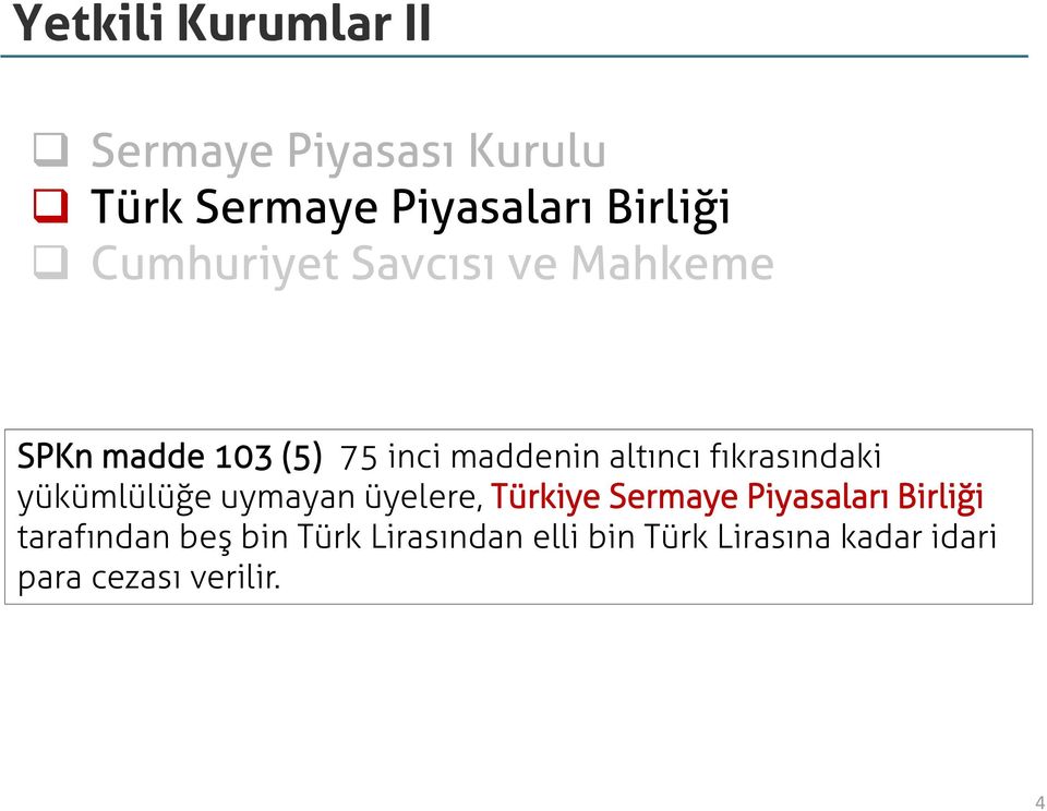fıkrasındaki yükümlülüğe uymayan üyelere, Türkiye Sermaye Piyasaları Birliği