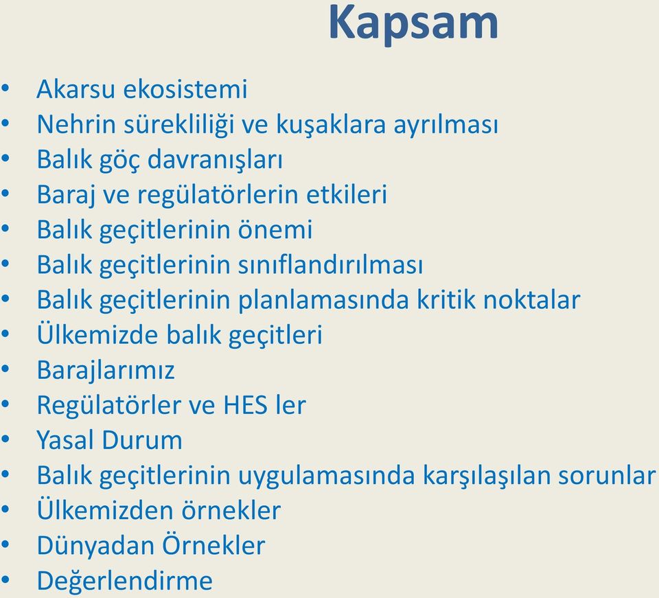 geçitlerinin planlamasında kritik noktalar Ülkemizde balık geçitleri Barajlarımız Regülatörler ve HES