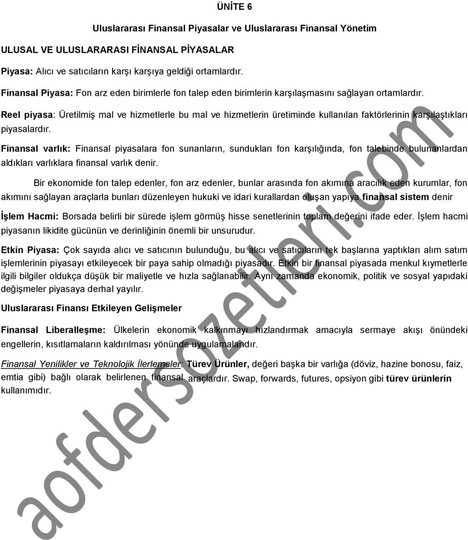 Reel piyasa: Üretilmiş mal ve hizmetlerle bu mal ve hizmetlerin üretiminde kullanılan faktörlerinin karşılaştıkları piyasalardır.