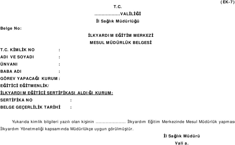 SERTİFİKA NO : BELGE GEÇERLİLİK TARİHİ : (EK-7) Yukarıda kimlik bilgileri yazılı olan kişinin.