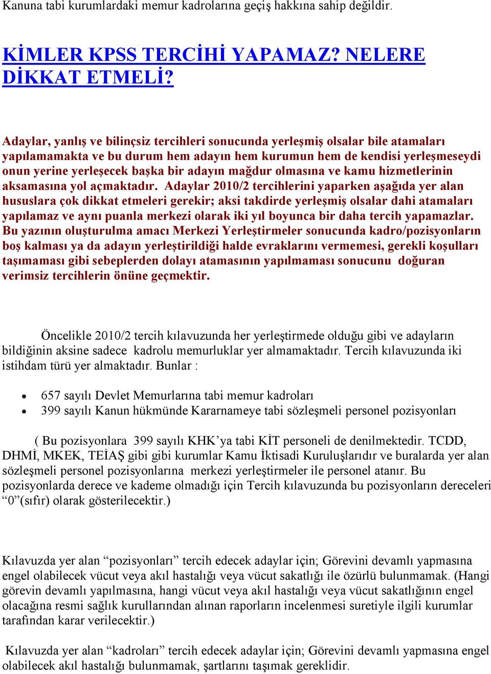 adayın mağdur olmasına ve kamu hizmetlerinin aksamasına yol açmaktadır.