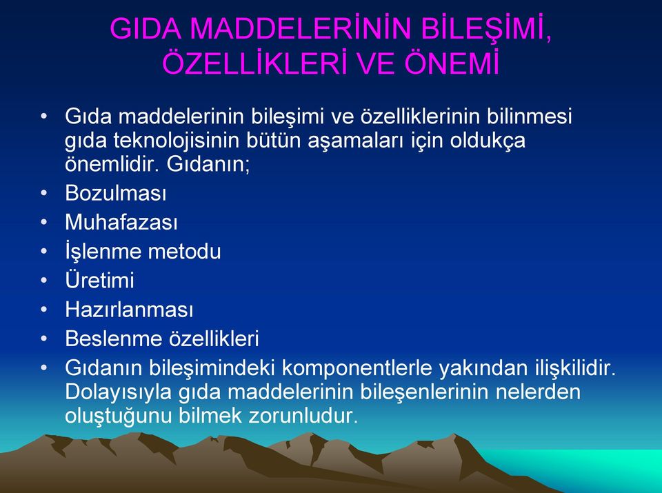 Gıdanın; Bozulması Muhafazası İşlenme metodu Üretimi Hazırlanması Beslenme özellikleri Gıdanın