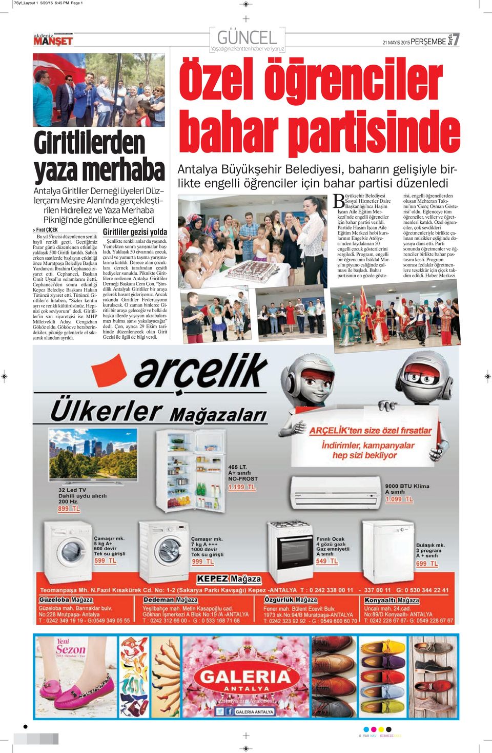 Geçtiğimiz Pazar günü düzenlenen etkinliğe yaklaşık 500 Giritli katıldı. Sabah erken saatlerde başlayan etkinliği önce Muratpaşa Belediye Başkan Yardımcısı İbrahim Cephaneci ziyaret etti.