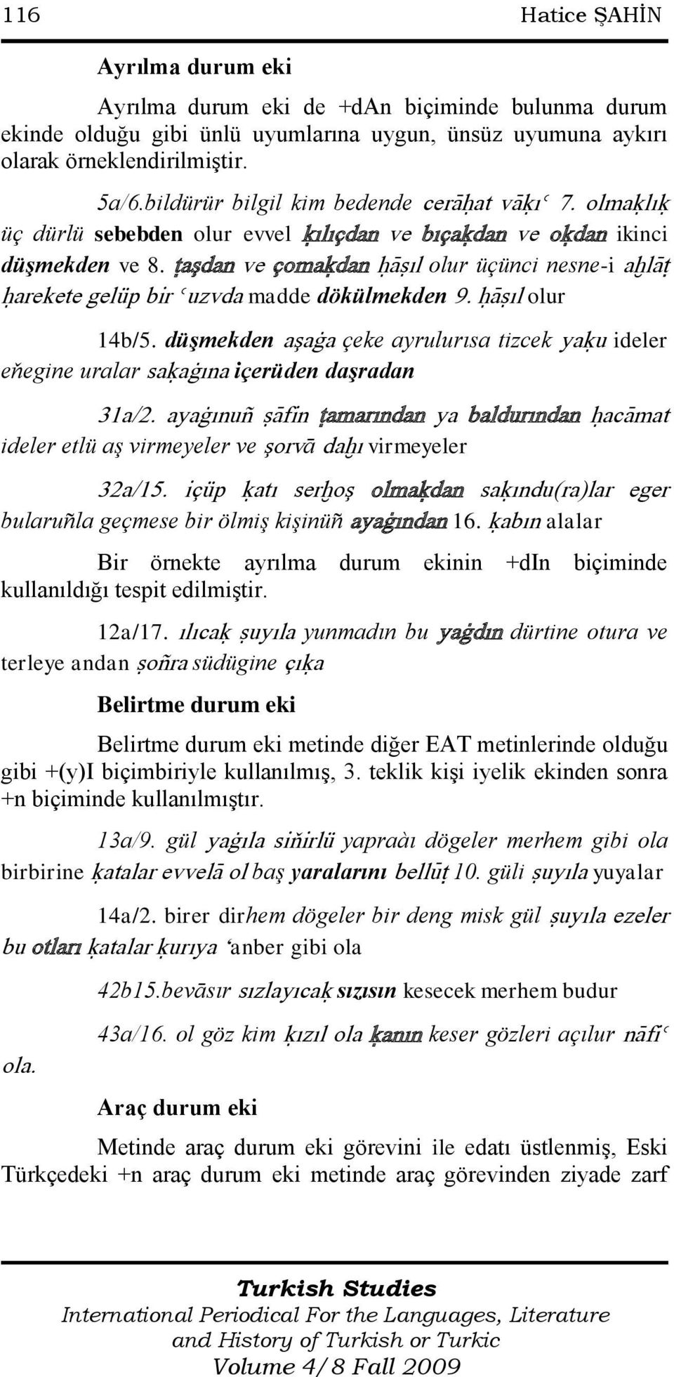 ùaşdan ve çomaúdan óàãıl olur üçünci nesne-i aòlàù óarekete gelüp bir èuzvda madde dökülmekden 9. óàãıl olur 14b/5.