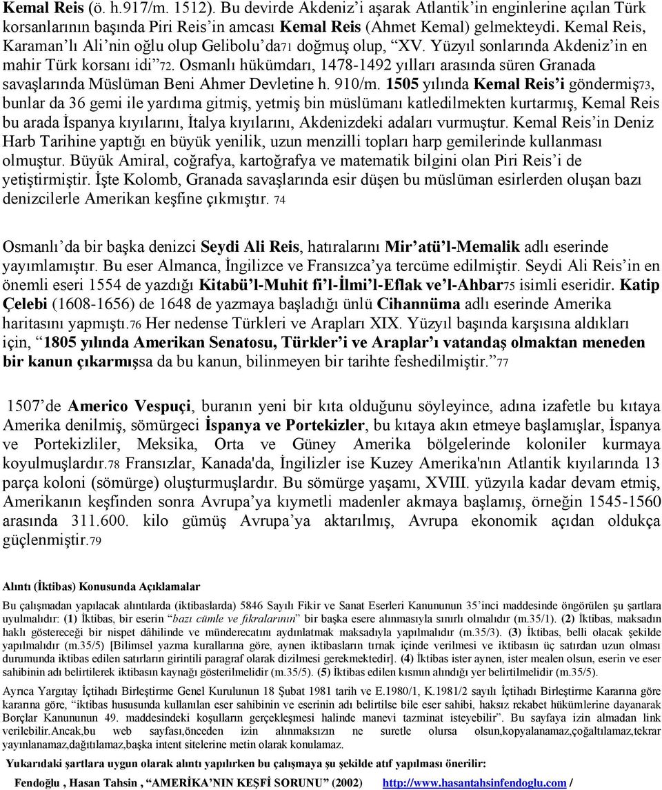 Osmanlı hükümdarı, 1478-1492 yılları arasında süren Granada savaşlarında Müslüman Beni Ahmer Devletine h. 910/m.