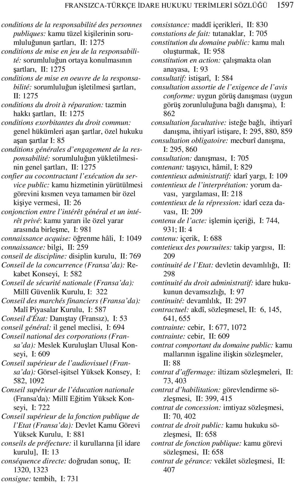 tazmin hakkı şartları, II: 1275 conditions exorbitantes du droit commun: genel hükümleri aşan şartlar, özel hukuku aşan şartlar I: 85 conditions générales d engagement de la responsabilité: