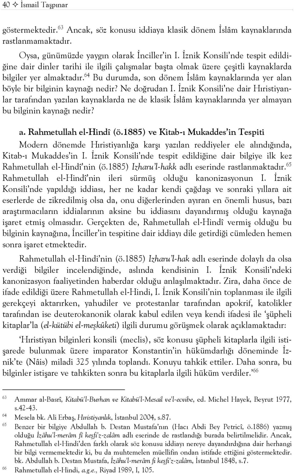 64 Bu durumda, son dönem İslâm kaynaklarında yer alan böyle bir bilginin kaynağı nedir? Ne doğrudan I.