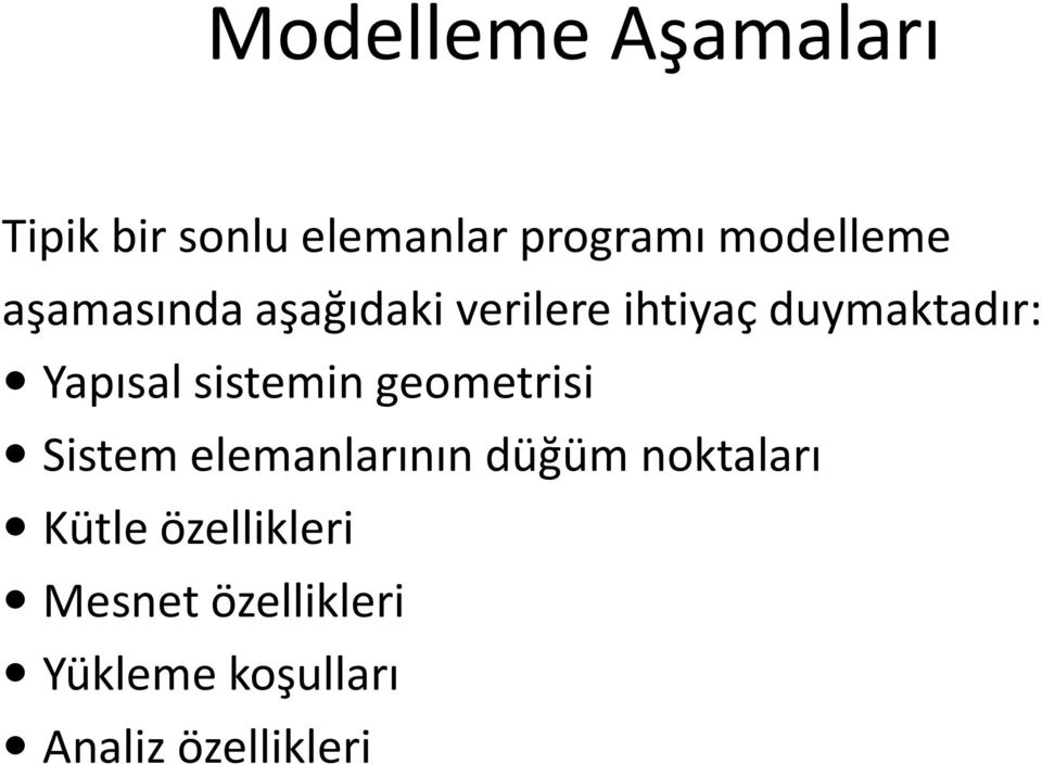 Yapısal sistemin geometrisi Sistem elemanlarının düğüm