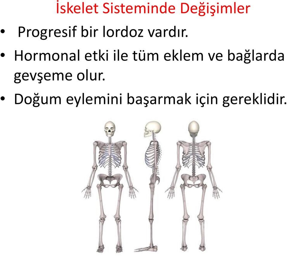 Hormonal etki ile tüm eklem ve