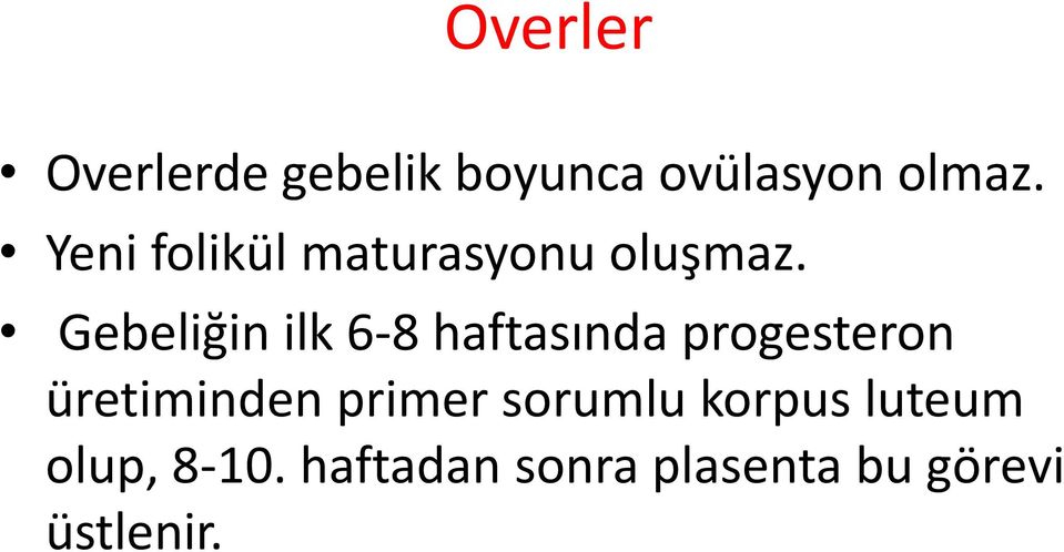 Gebeliğin ilk 6-8 haftasında progesteron üretiminden