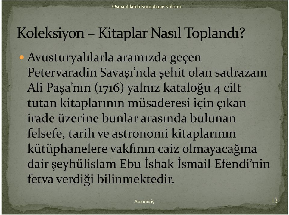 bunlar arasında bulunan felsefe, tarih ve astronomi kitaplarının kütüphanelere vakfının