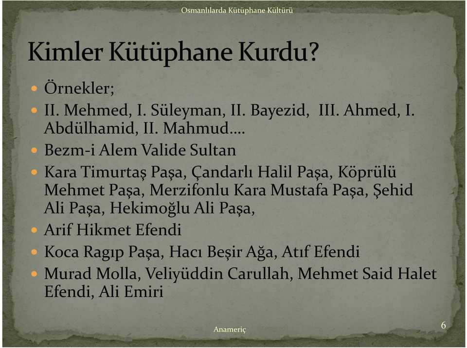 Merzifonlu Kara Mustafa Paşa, Şehid Ali Paşa, HekimoğluAli Paşa, Arif Hikmet Efendi Koca