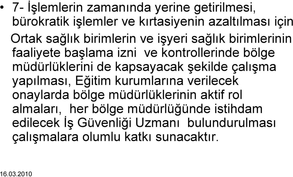 kapsayacak şekilde çalışma yapılması, Eğitim kurumlarına verilecek onaylarda bölge müdürlüklerinin aktif rol