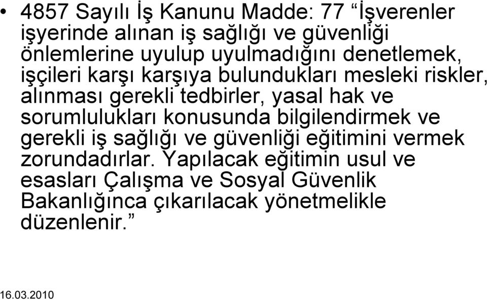 yasal hak ve sorumlulukları konusunda bilgilendirmek ve gerekli iş sağlığı ve güvenliği eğitimini vermek