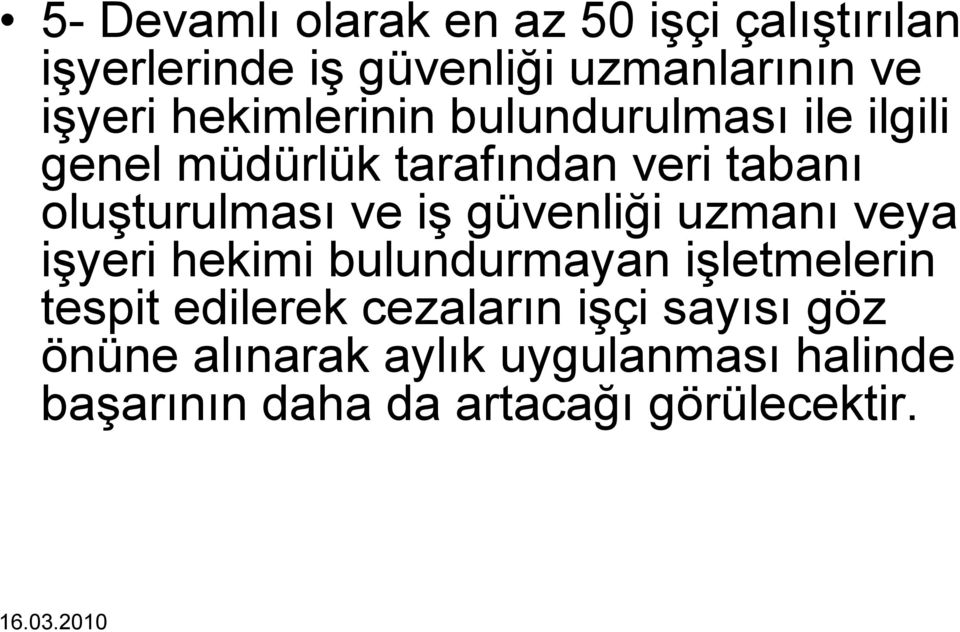 iş güvenliği uzmanı veya işyeri hekimi bulundurmayan işletmelerin tespit edilerek cezaların