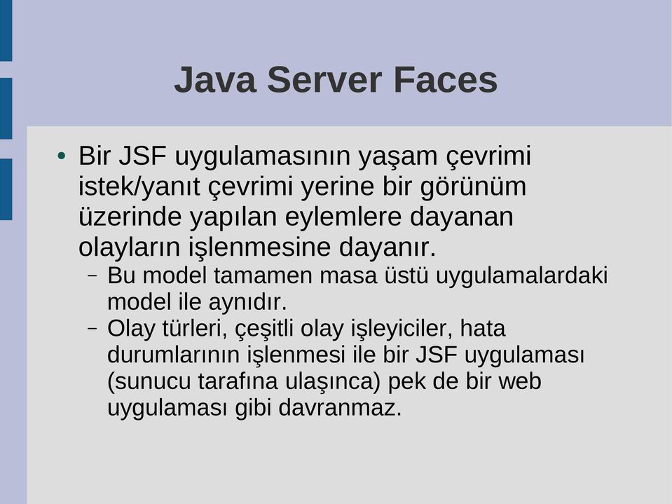 Bu model tamamen masa üstü uygulamalardaki model ile aynıdır.