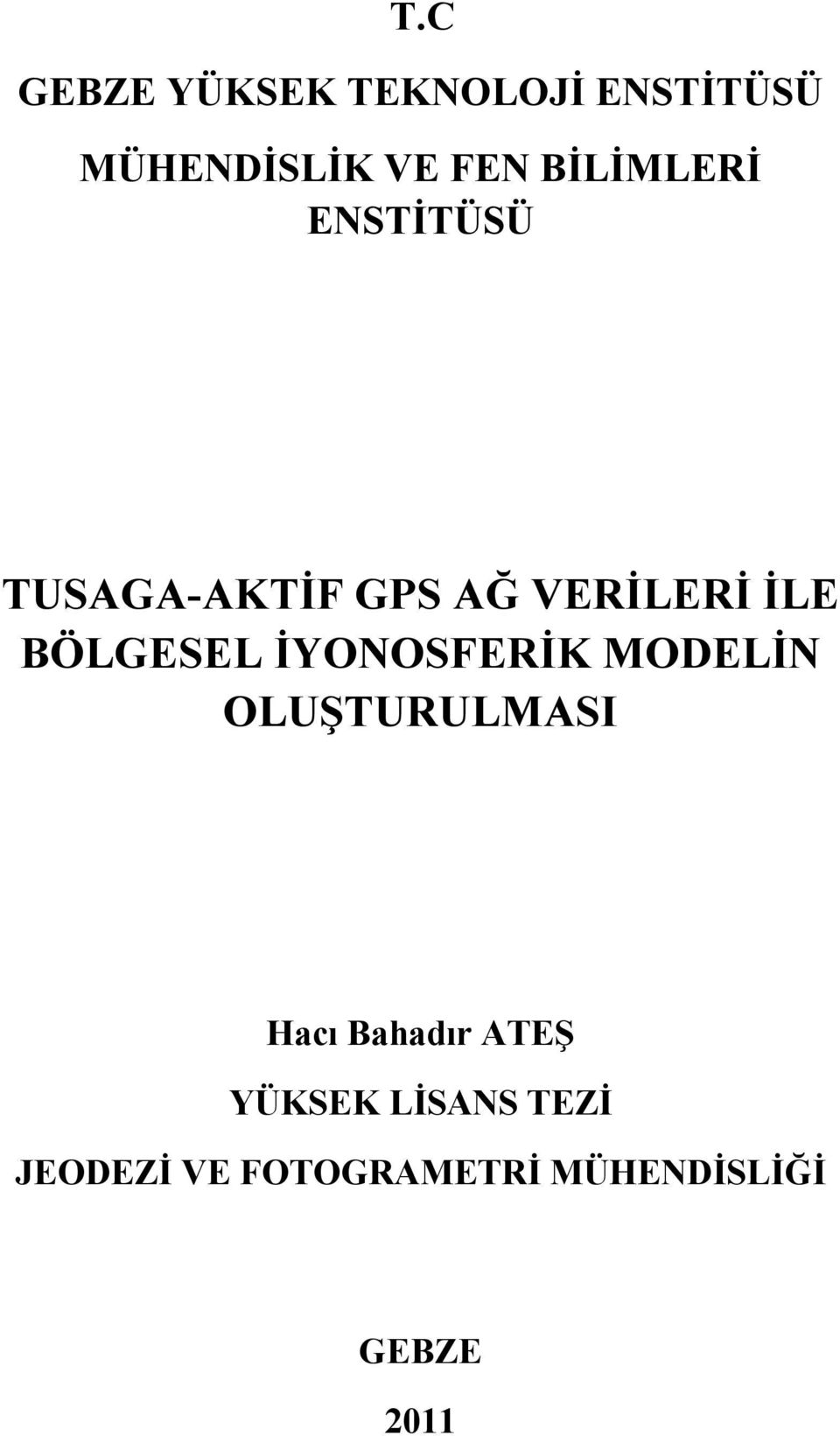 BÖLGESEL İYONOSFERİK MODELİN OLUŞTURULMASI Hacı Bahadır